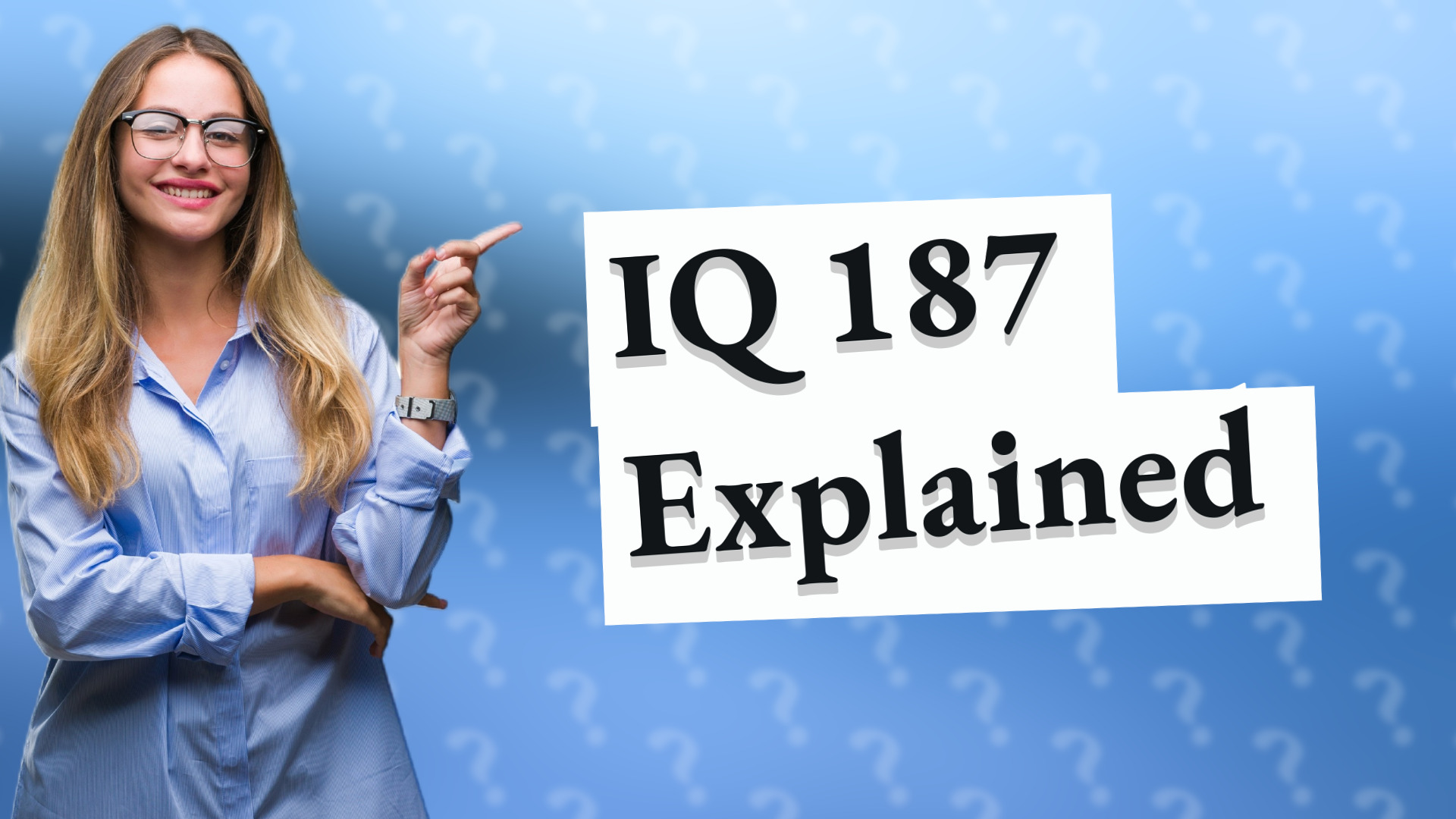 IQ 187 Explained