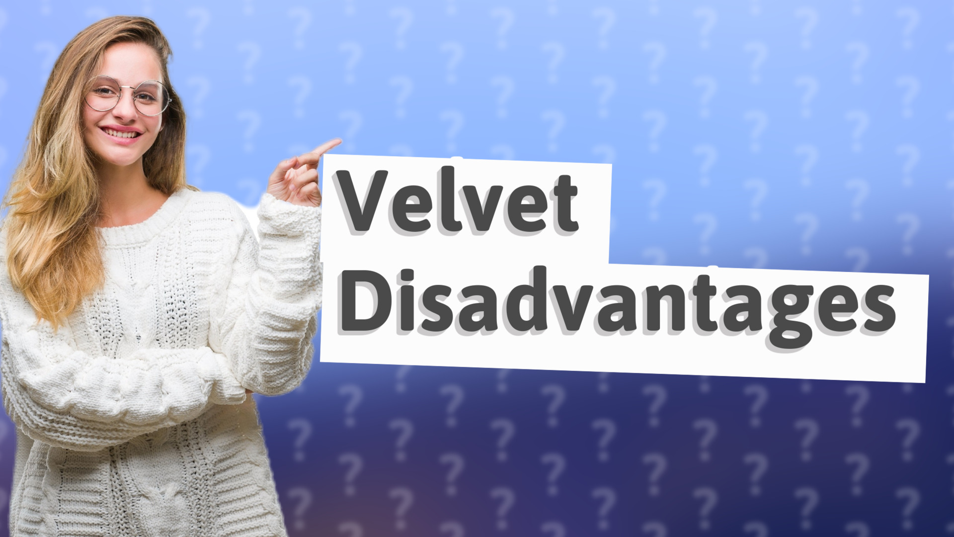 Velvet Disadvantages