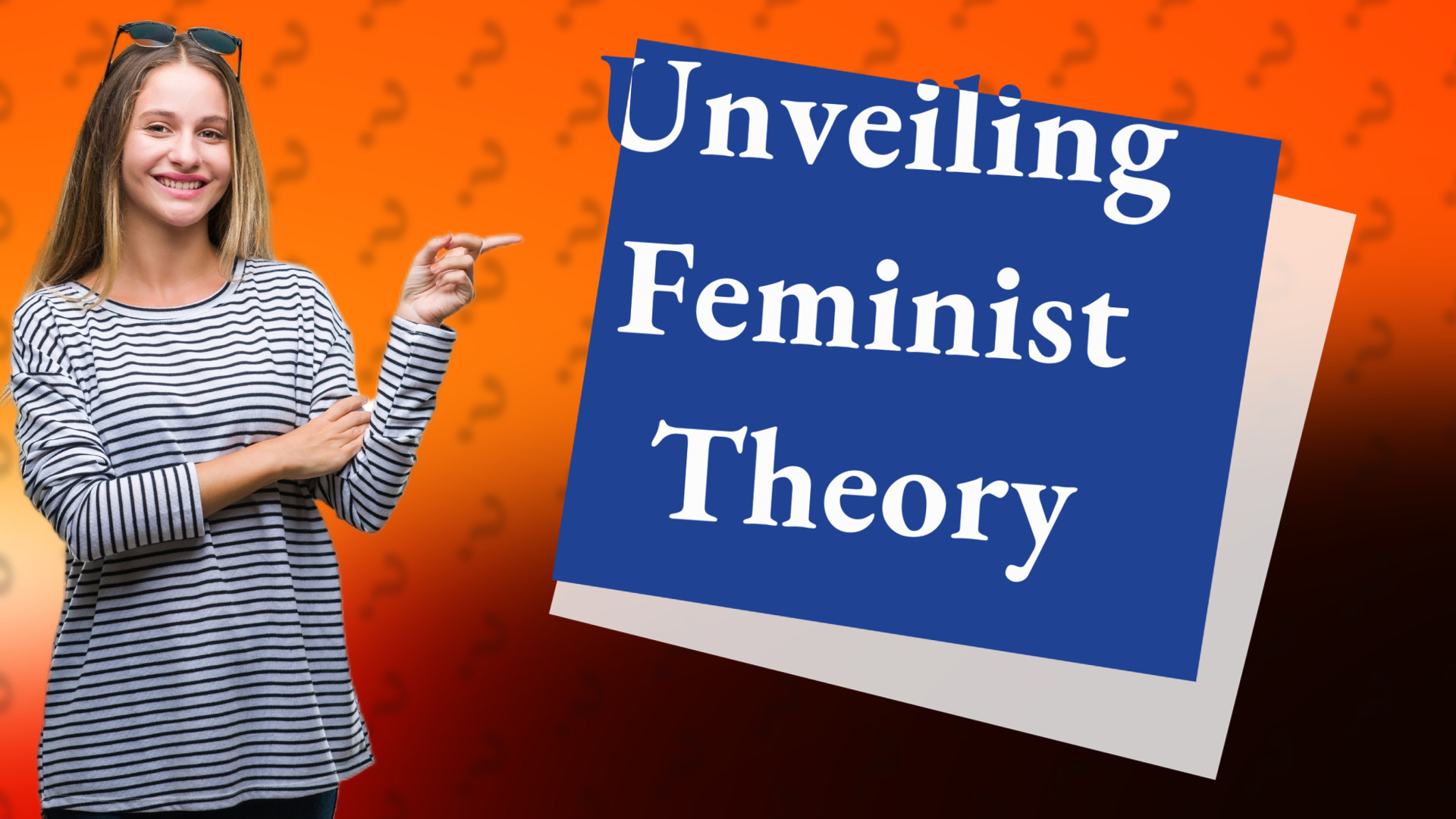 Unveiling Feminist Theory