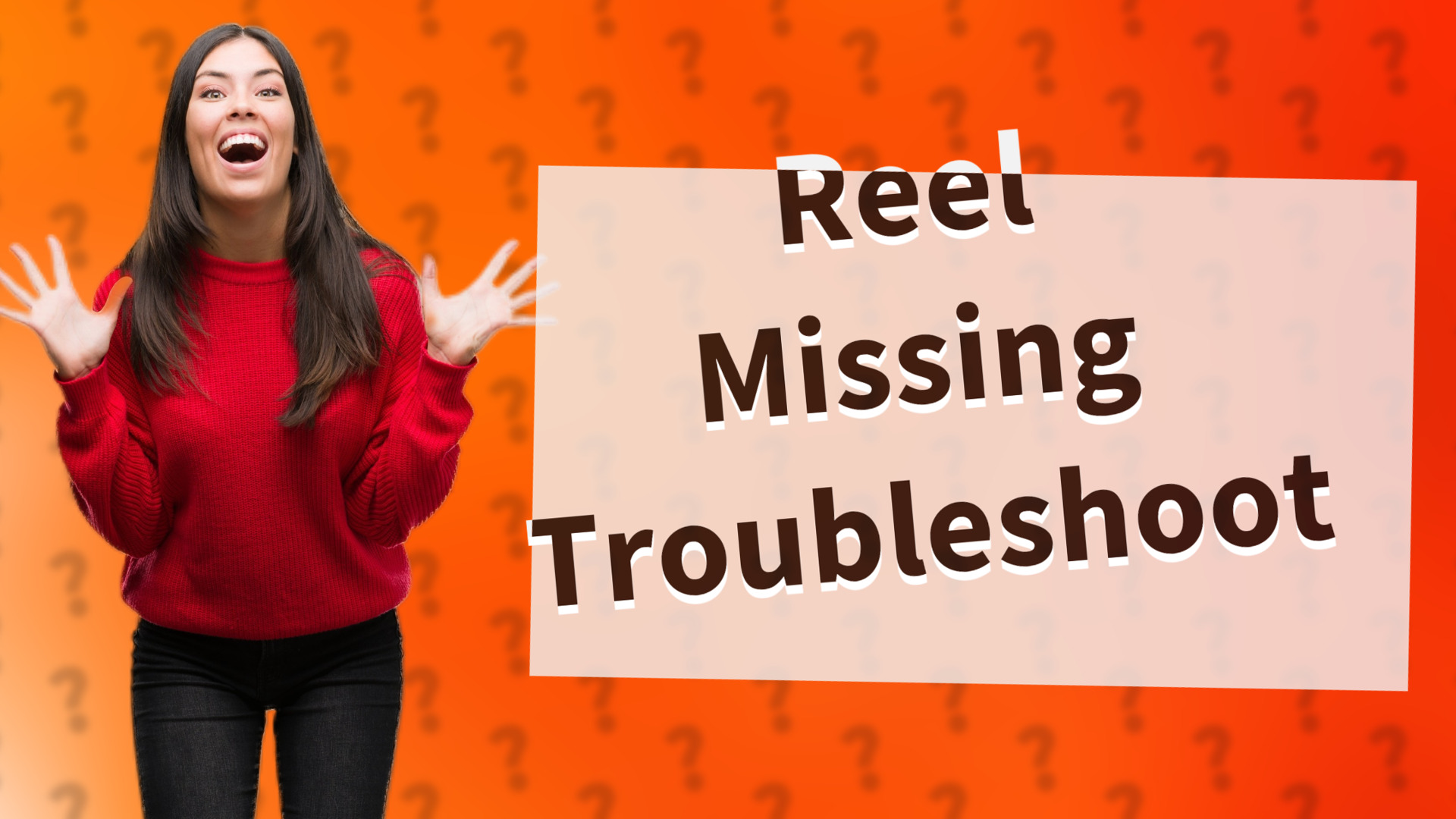 Reel Missing Troubleshoot