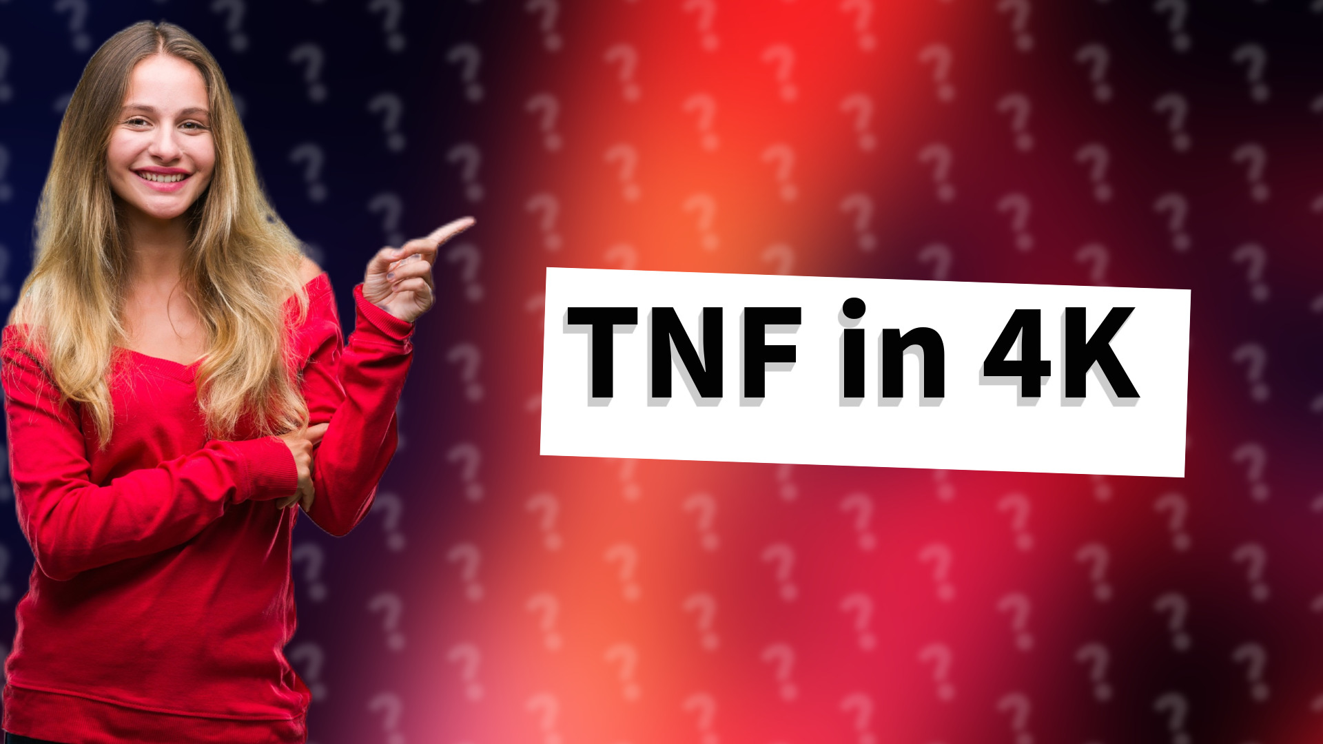 TNF in 4K