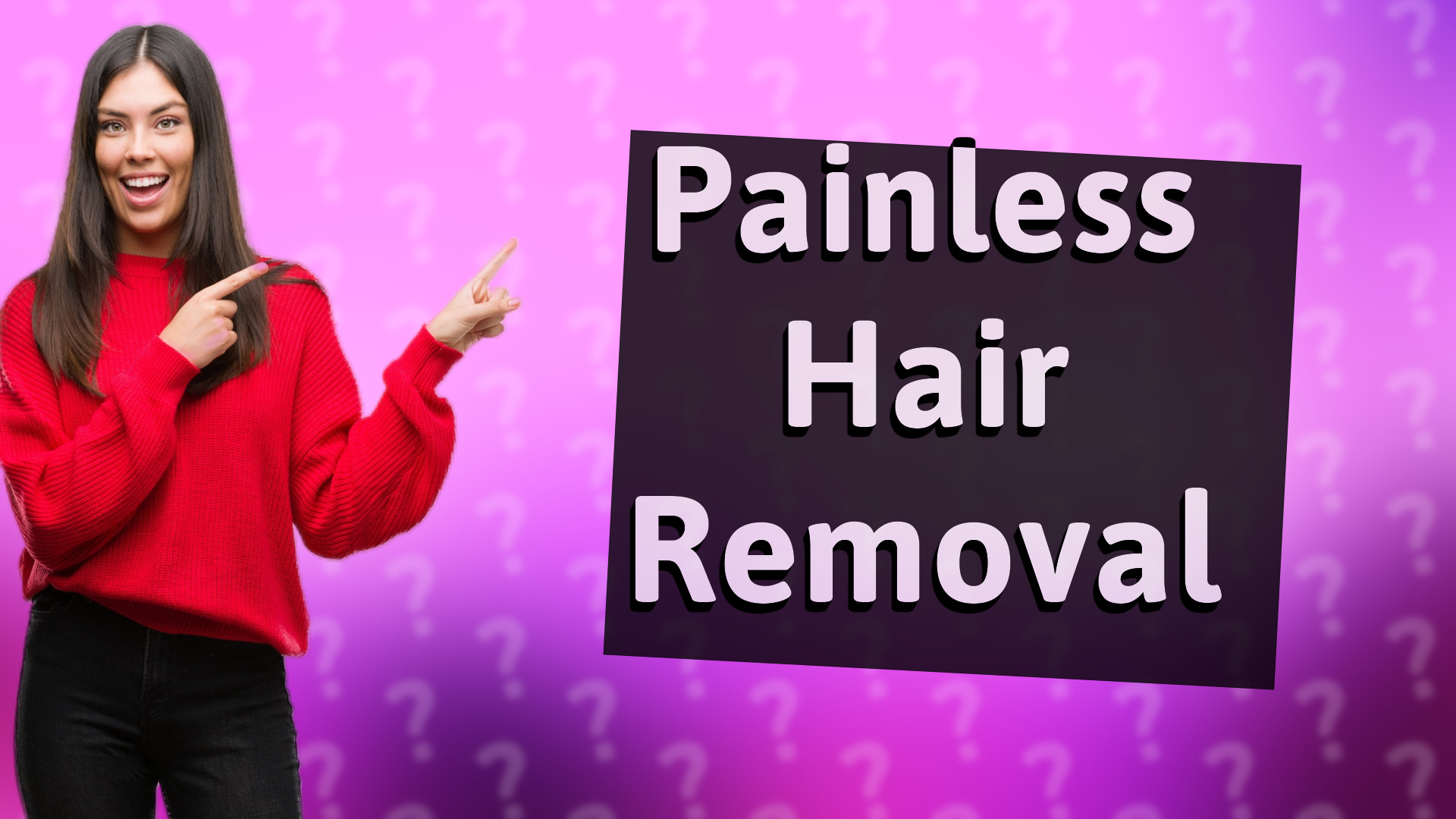 Painless Hair Removal