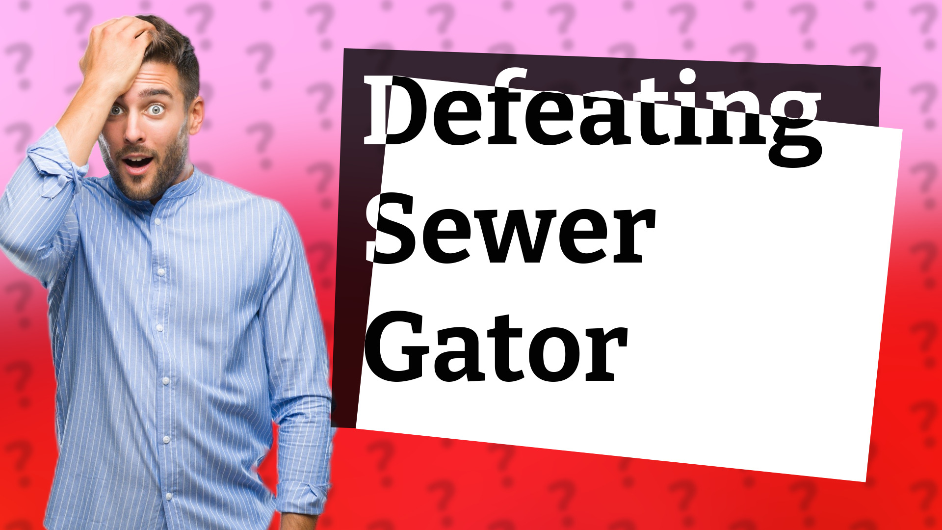 Defeating Sewer Gator