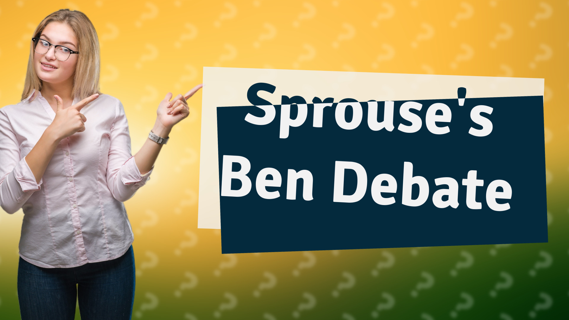 Sprouse's Ben Debate