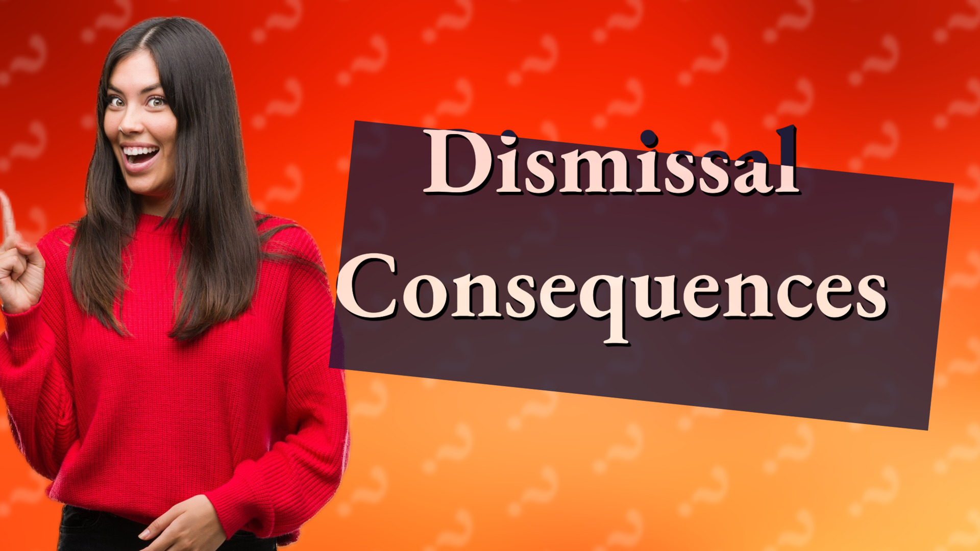Dismissal Consequences