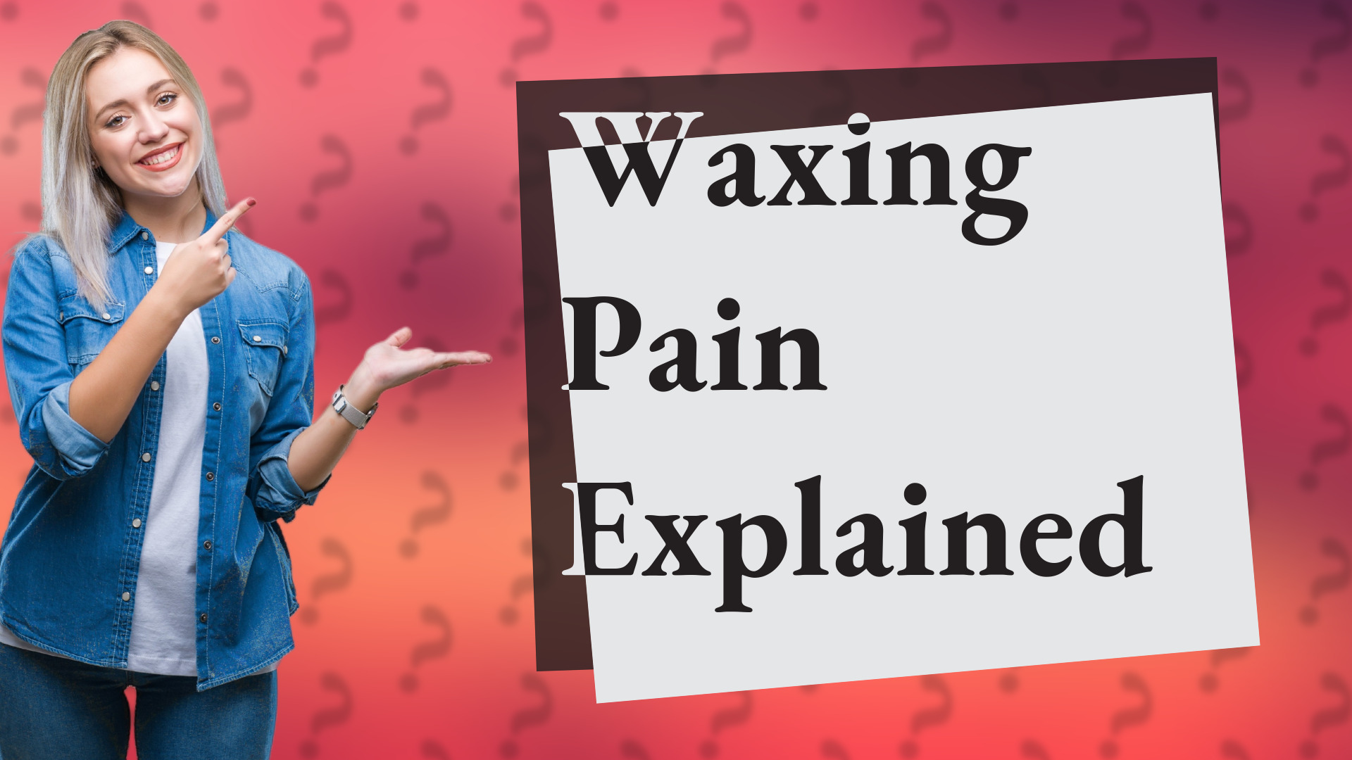 Waxing Pain Explained