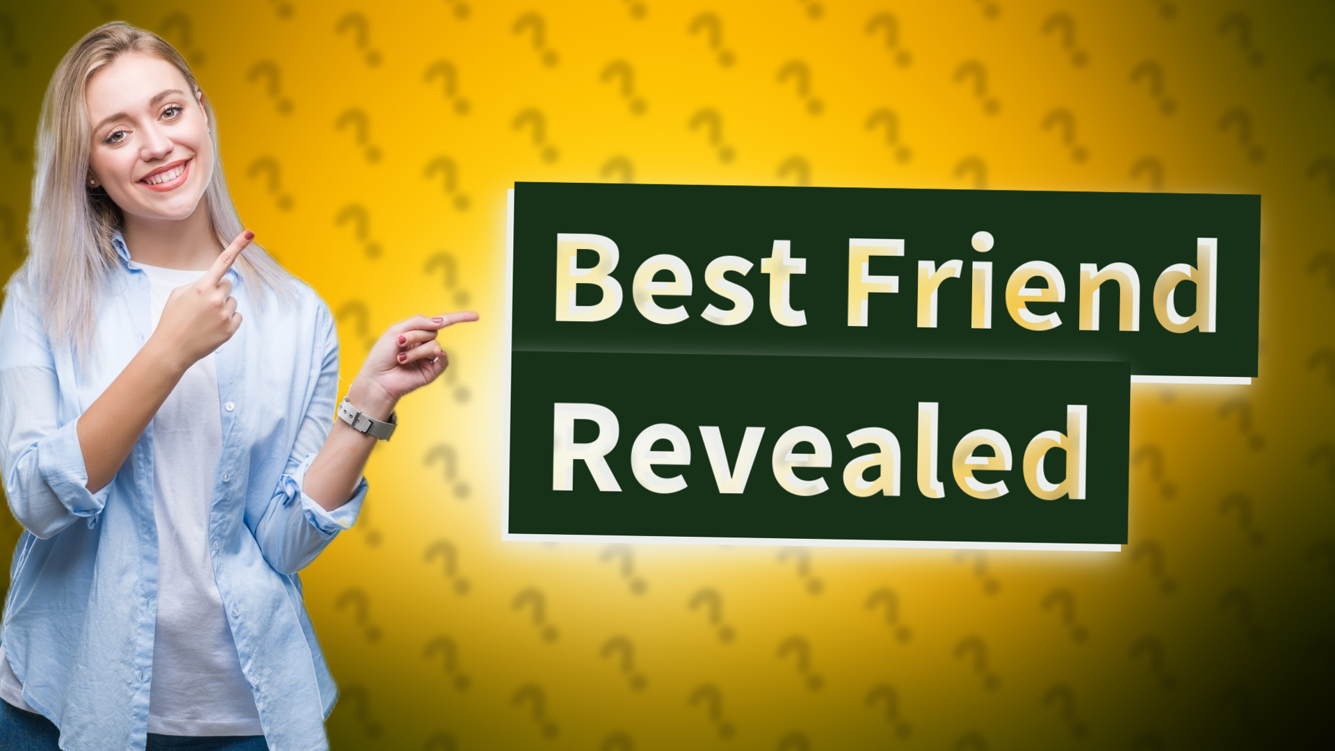 Best Friend Revealed