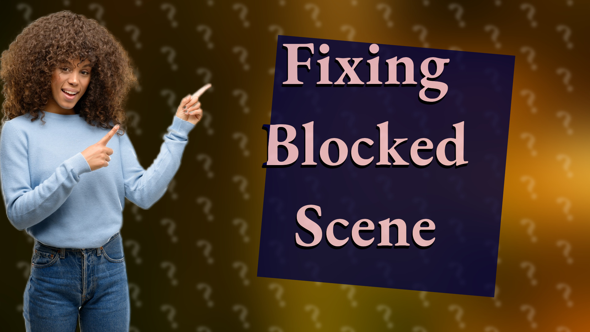 Fixing Blocked Scene