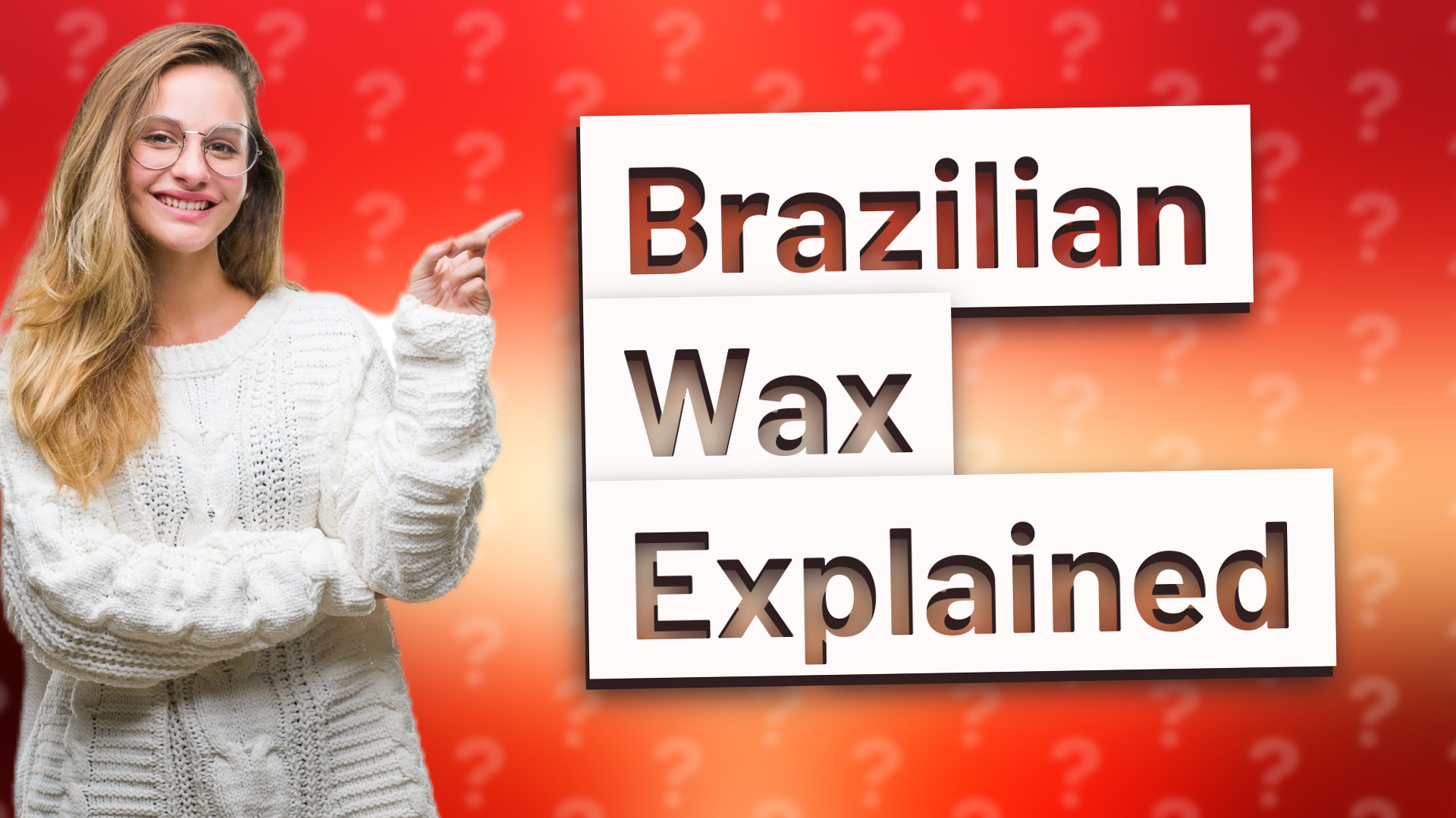 Brazilian Wax Explained