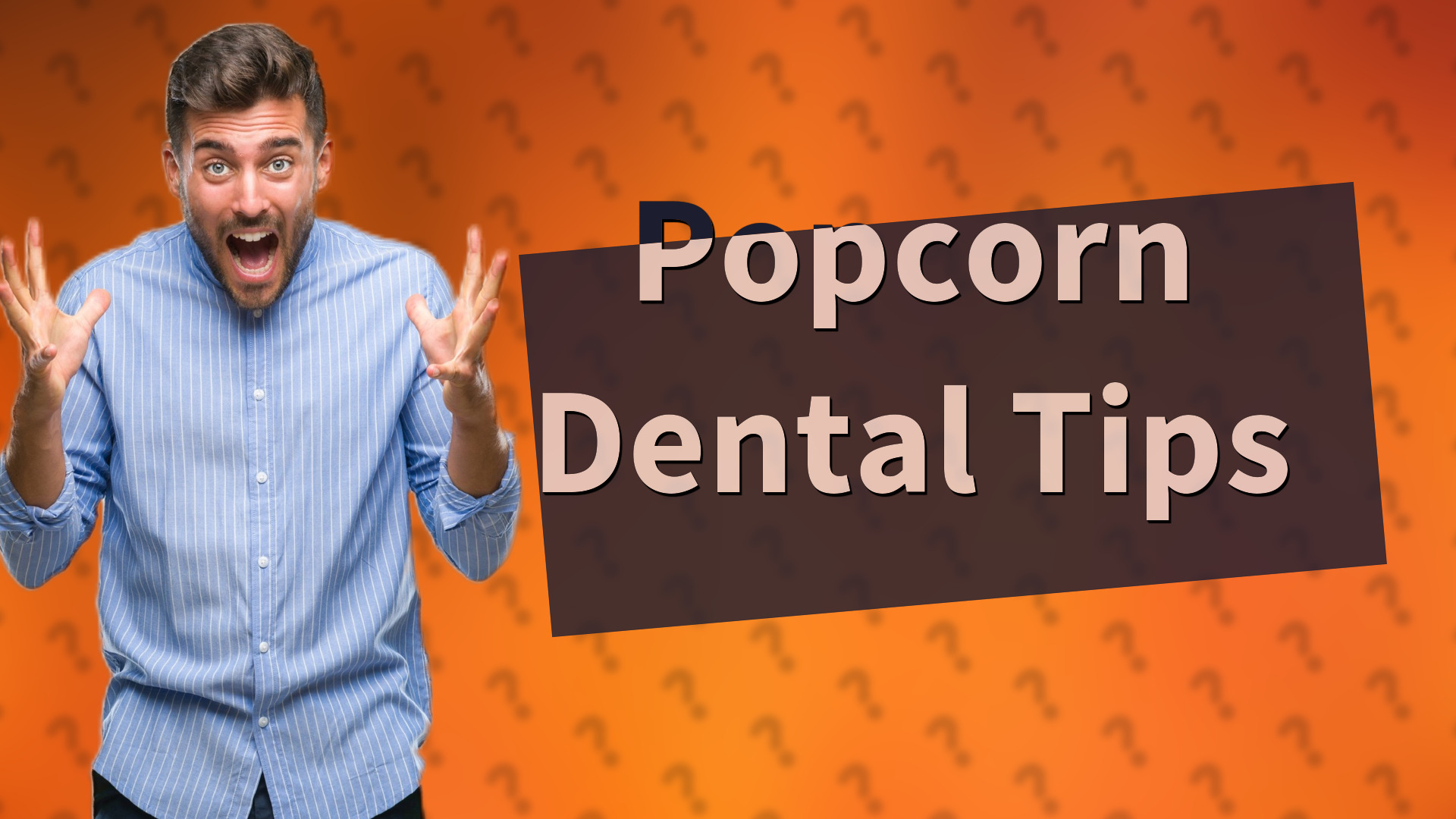 Popcorn Dental Tips