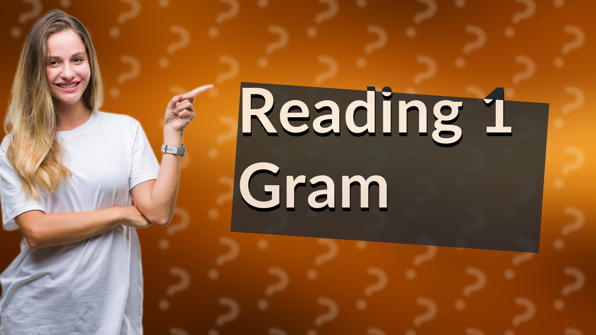 Reading 1 Gram