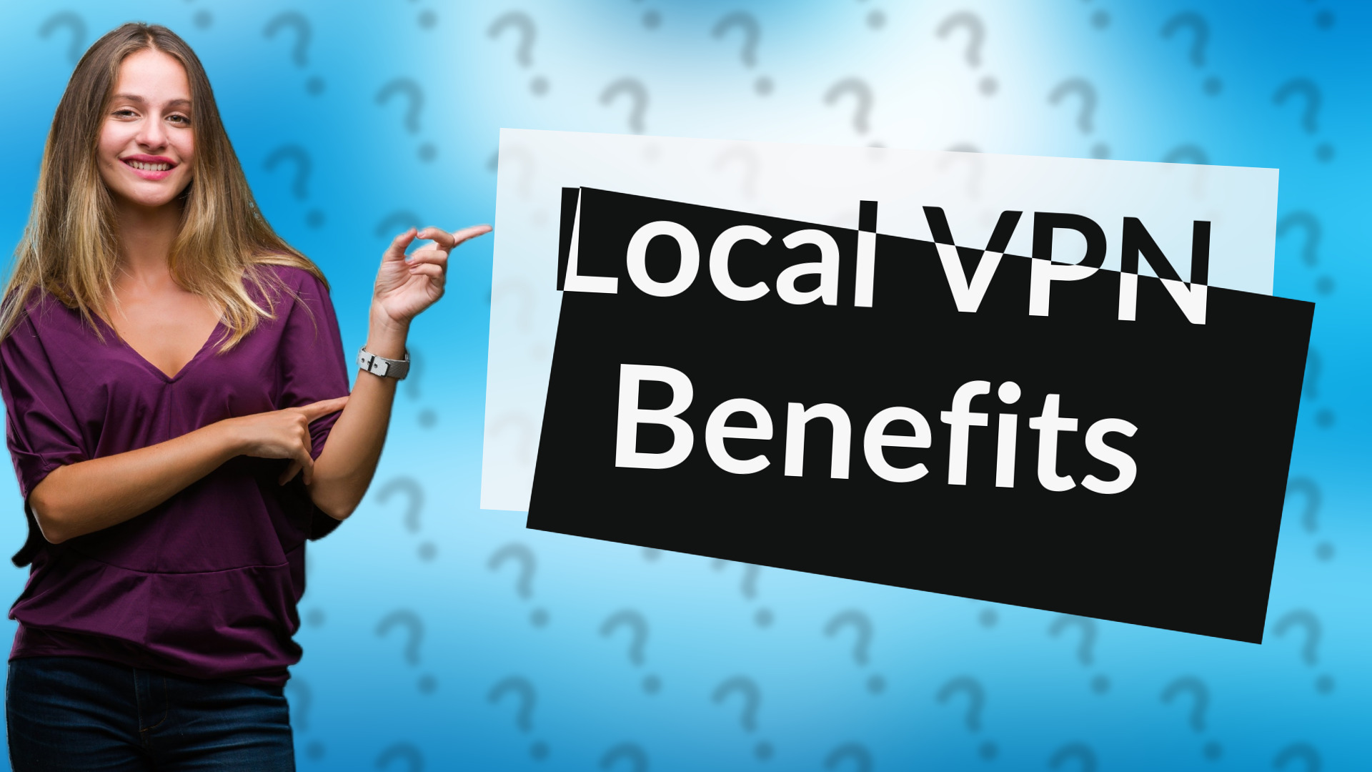 Local VPN Benefits