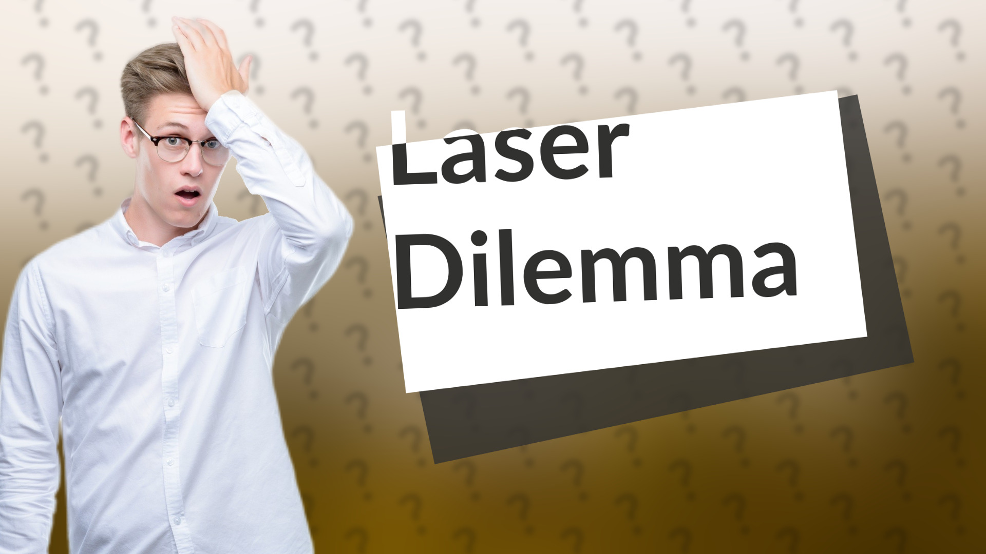 Laser Dilemma