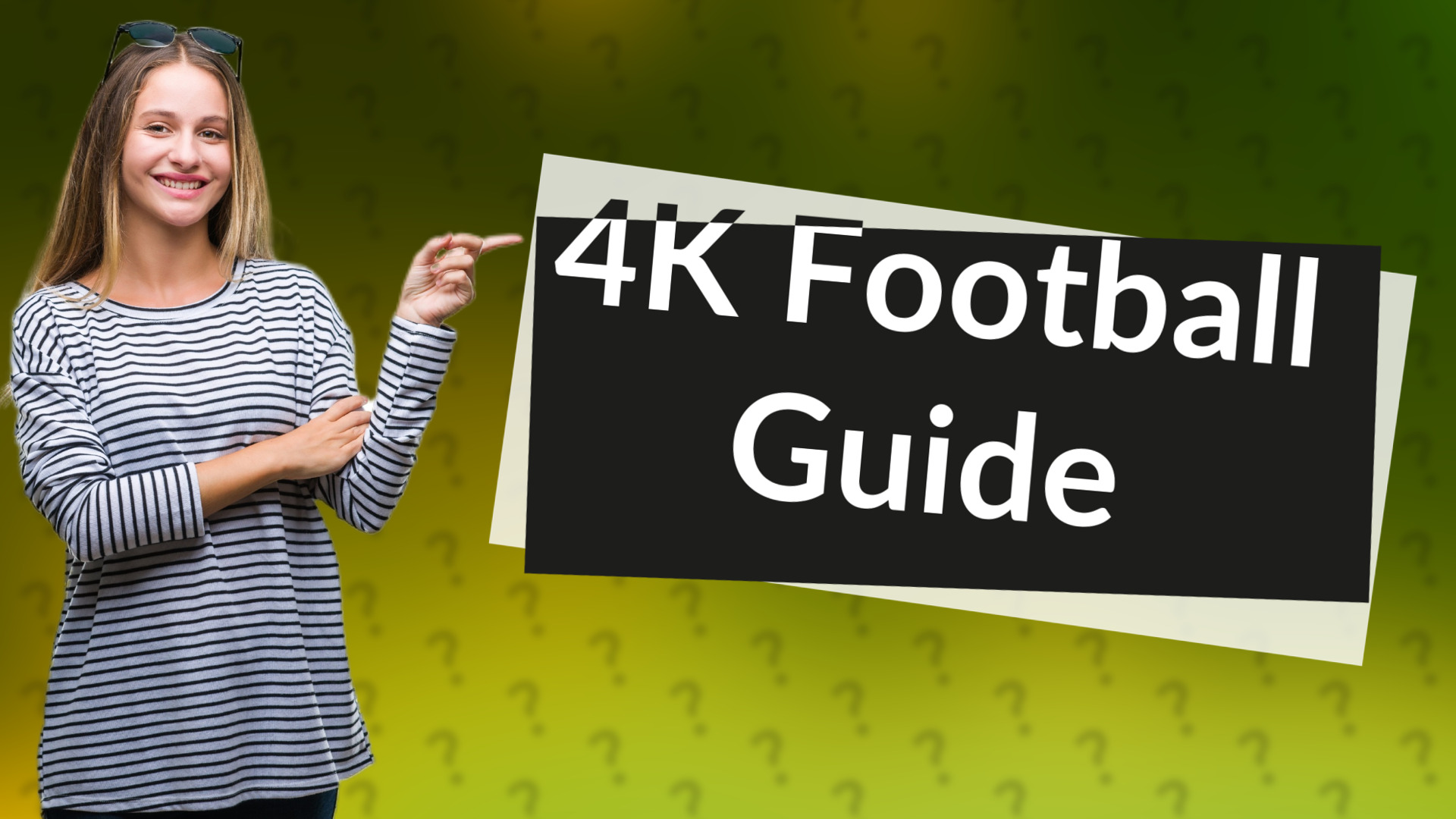 4K Football Guide