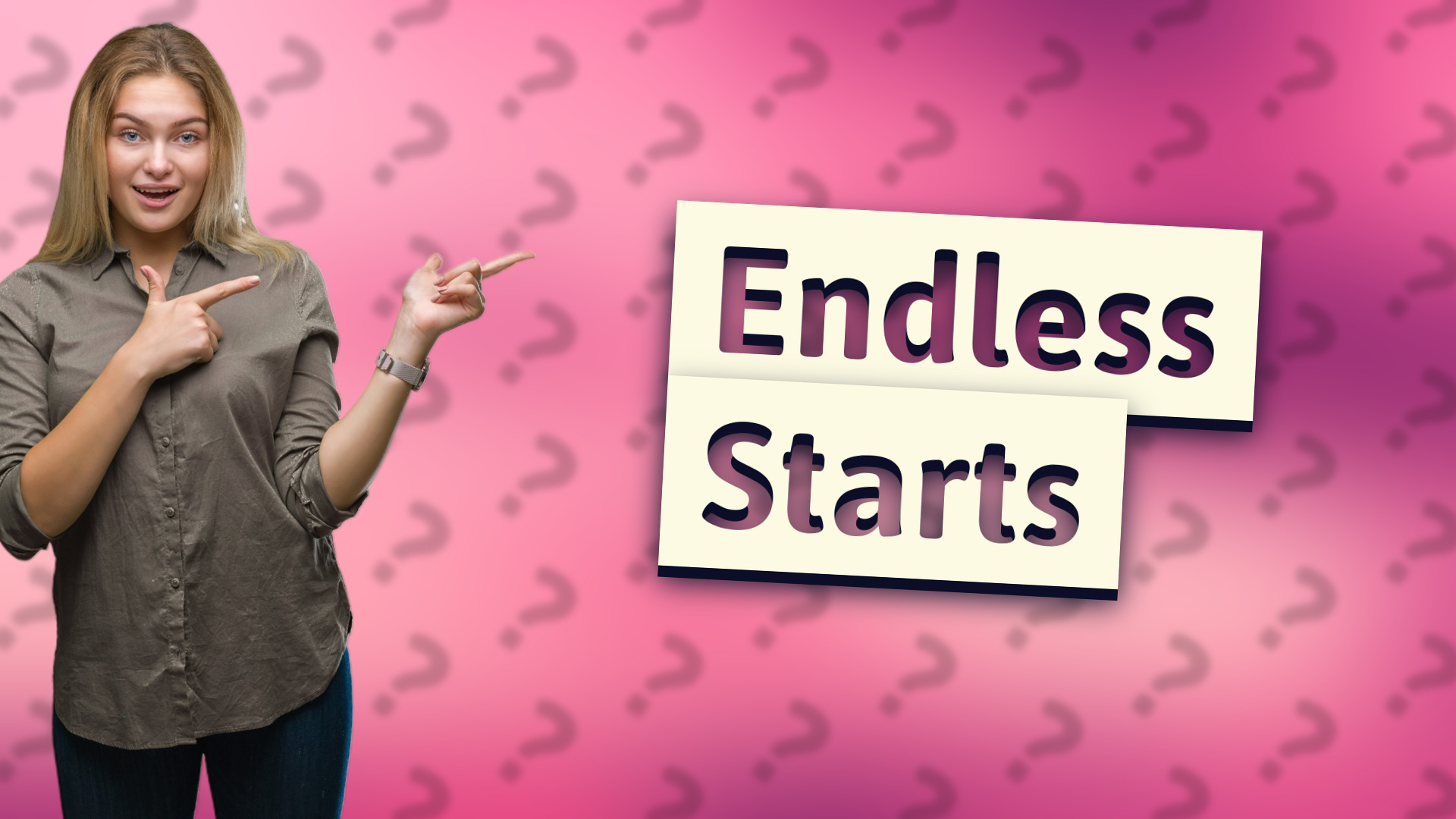 Endless Starts