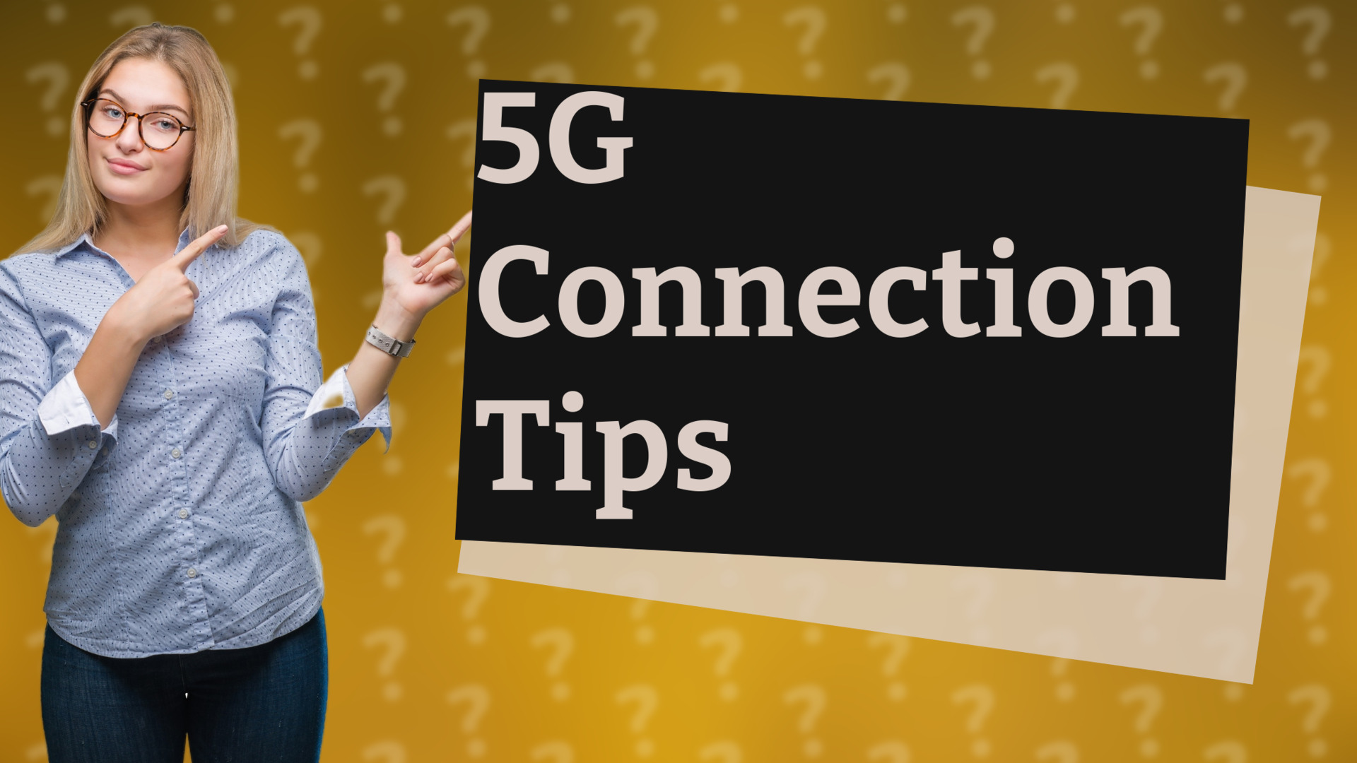 5G Connection Tips