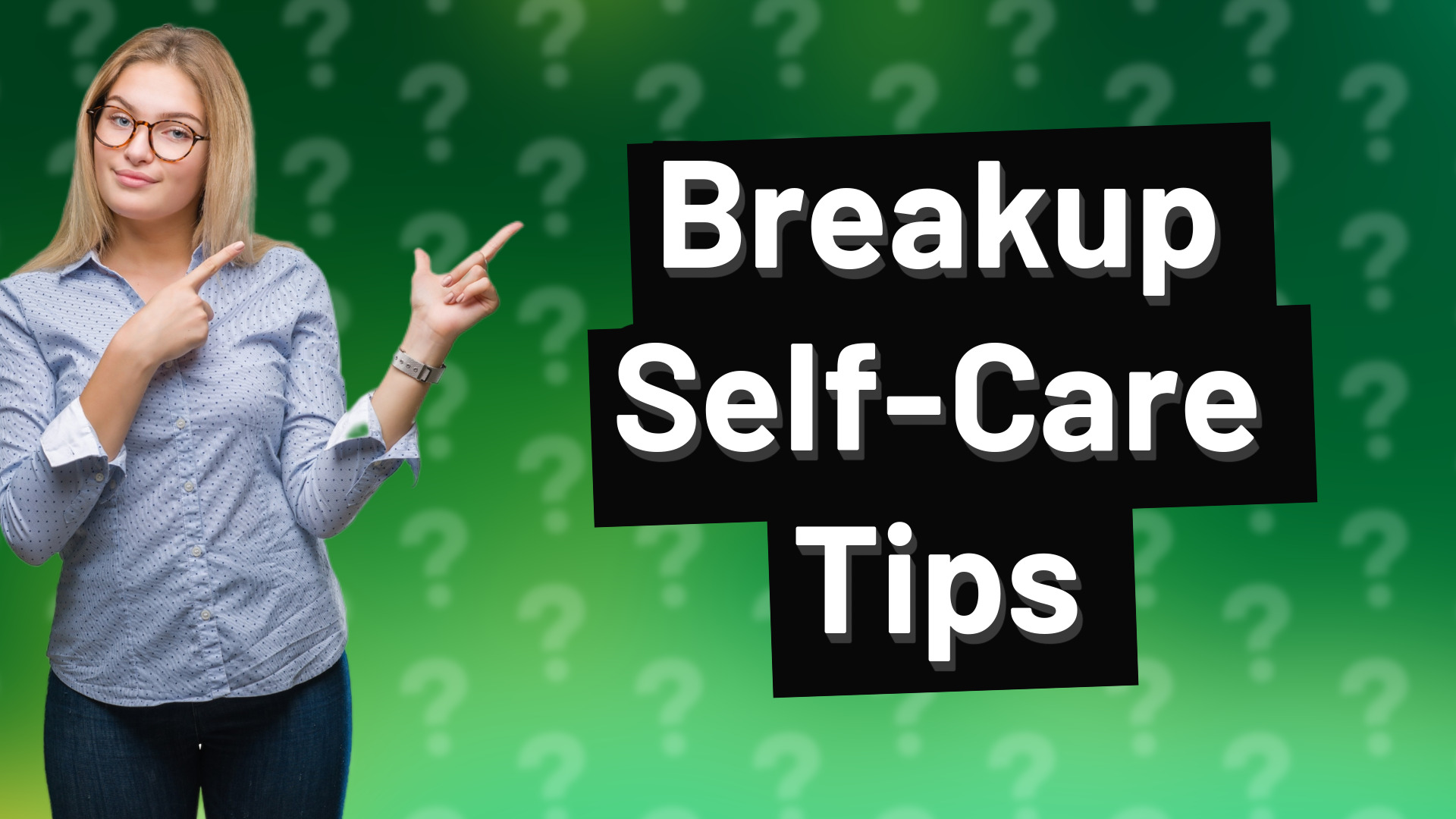 Breakup Self-Care Tips