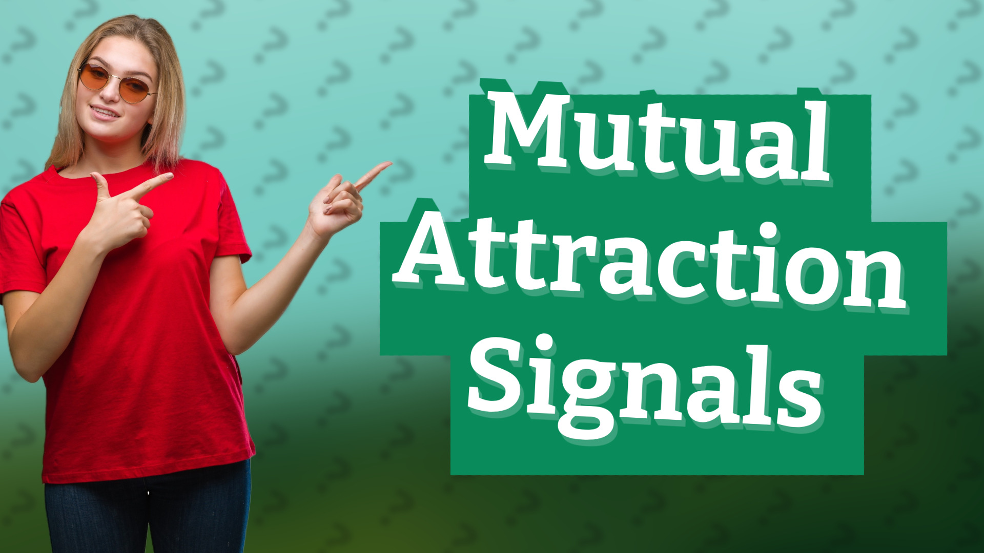 Mutual Attraction Signals
