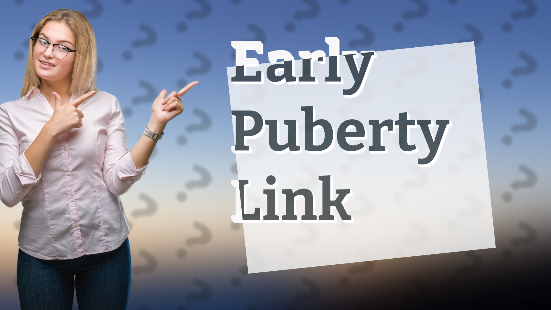 Early Puberty Link