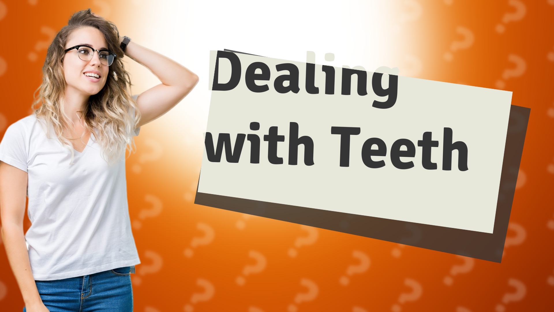 Dealing with Teeth