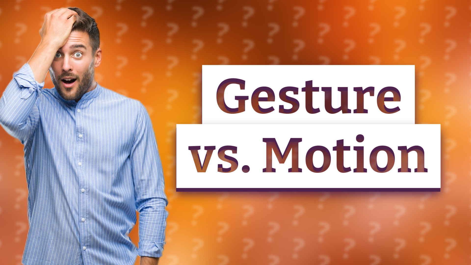 Gesture vs. Motion