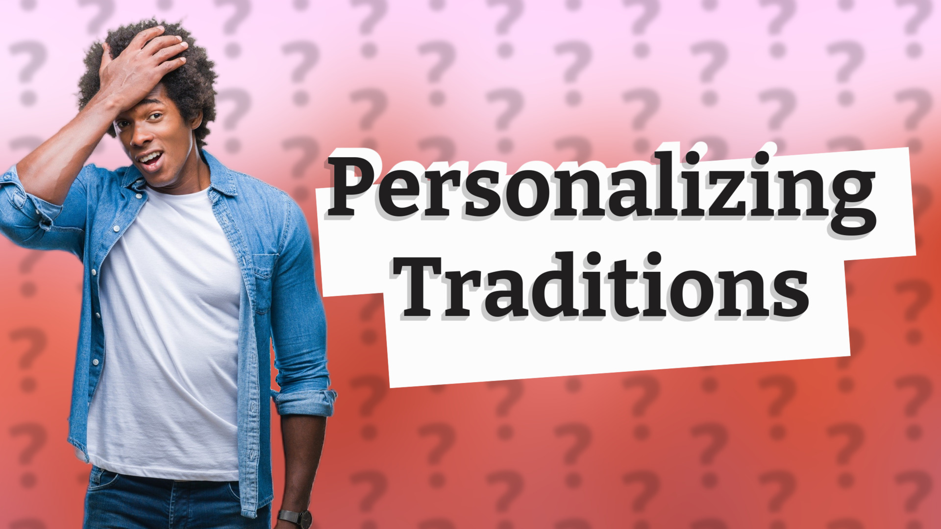 Personalizing Traditions