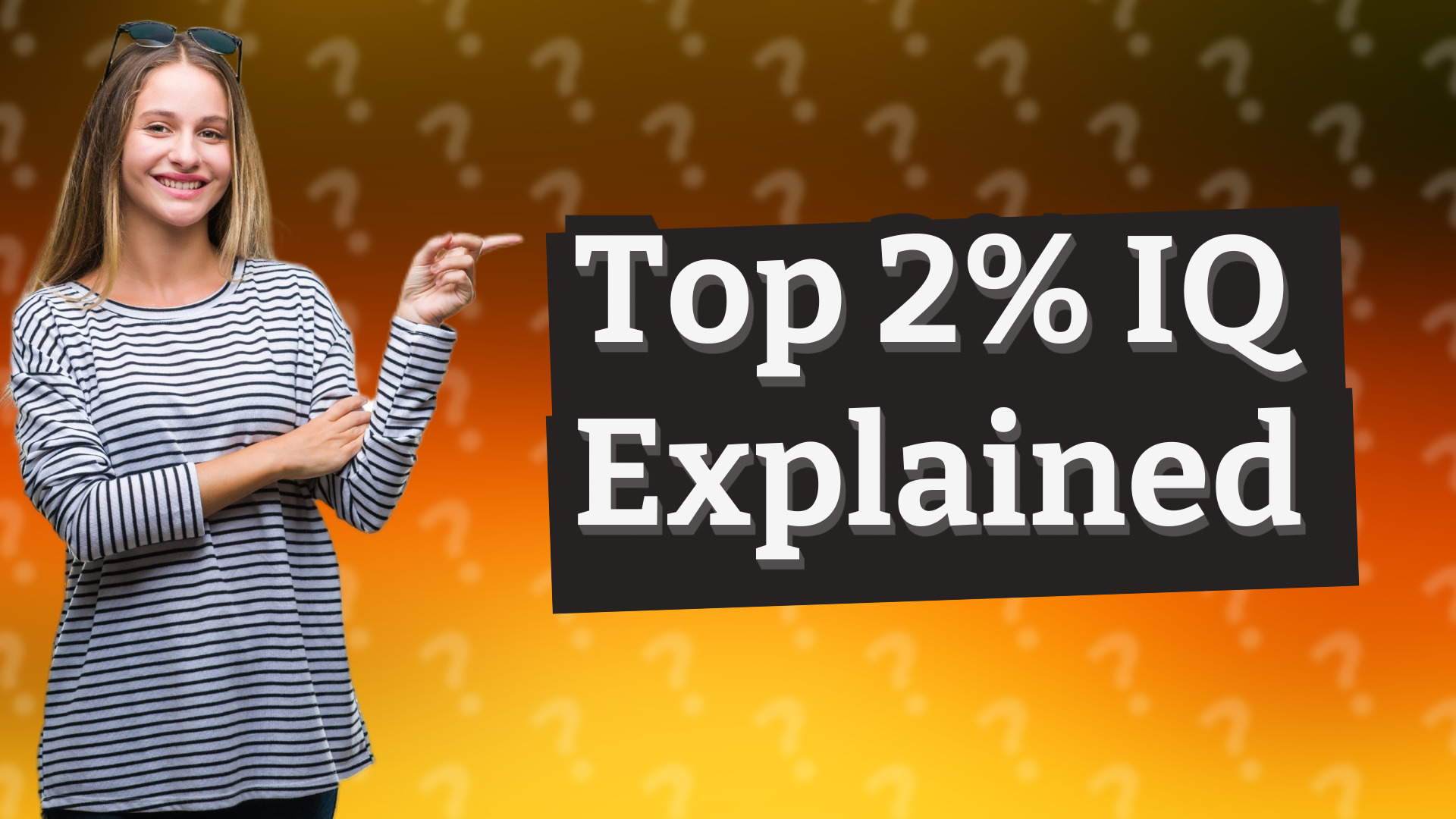 Top 2% IQ Explained