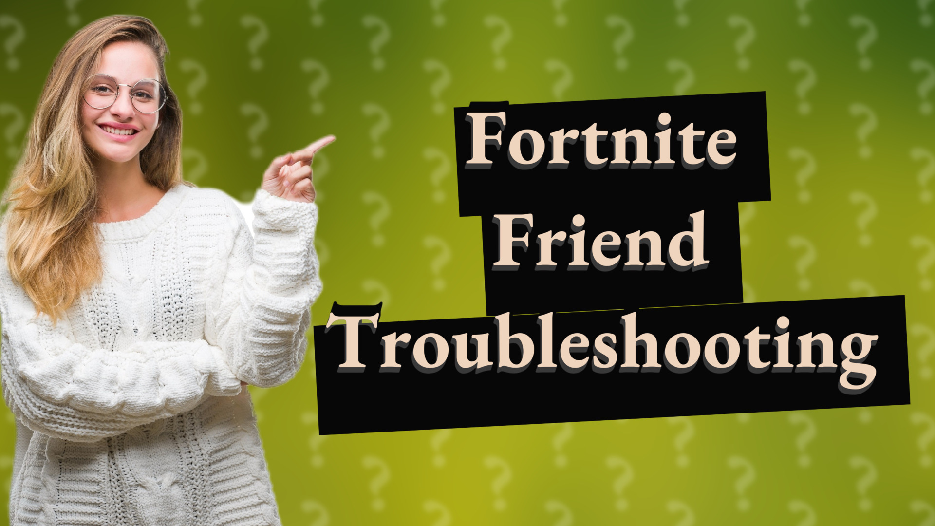 Fortnite Friend Troubleshooting