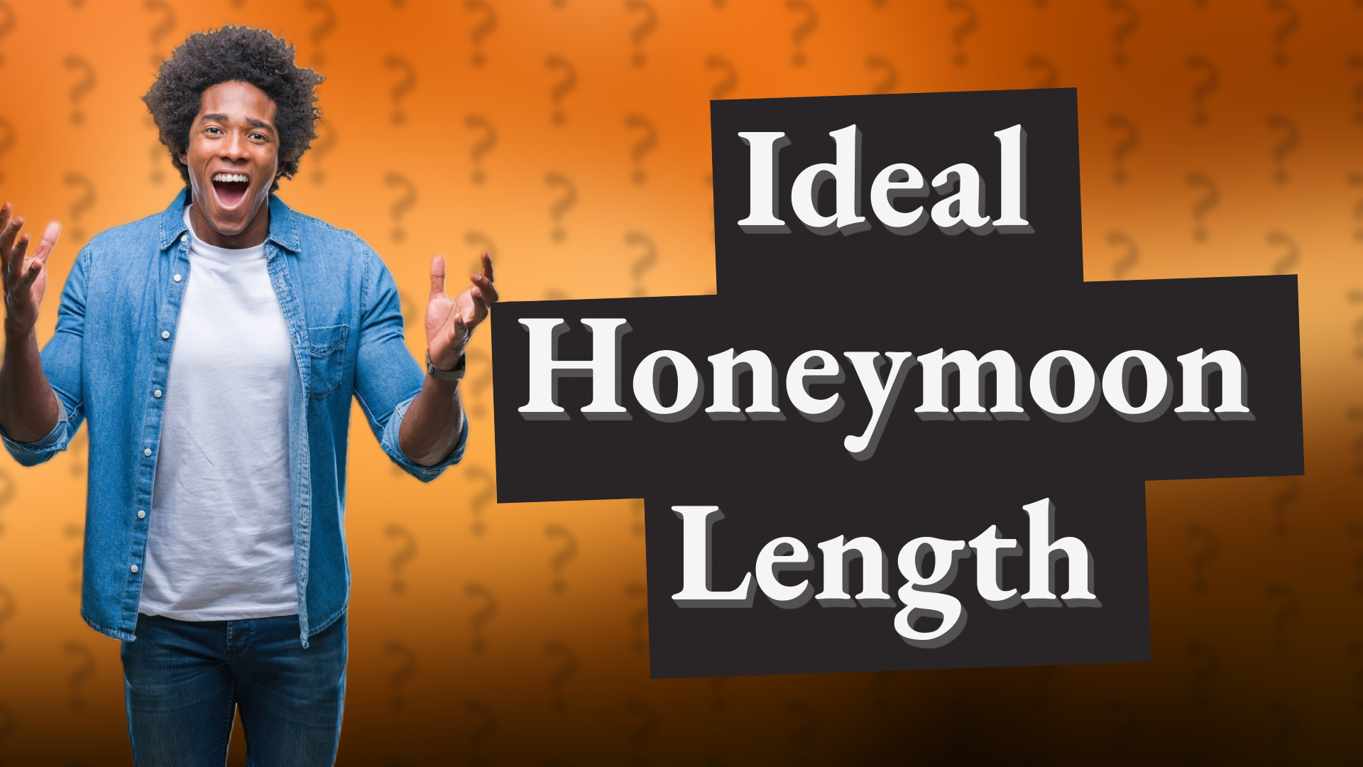 Ideal Honeymoon Length