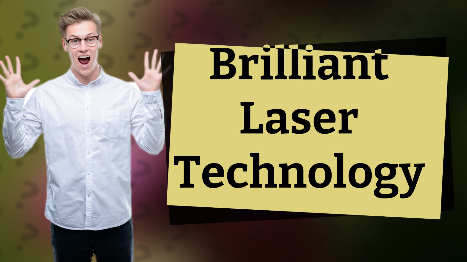 Brilliant Laser Technology