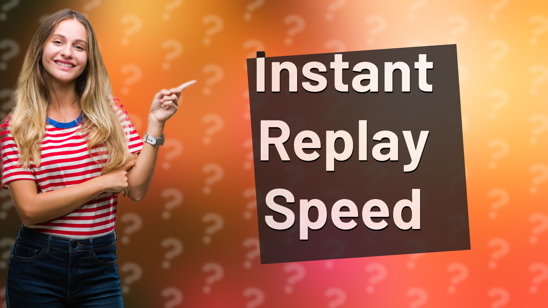 Instant Replay Speed