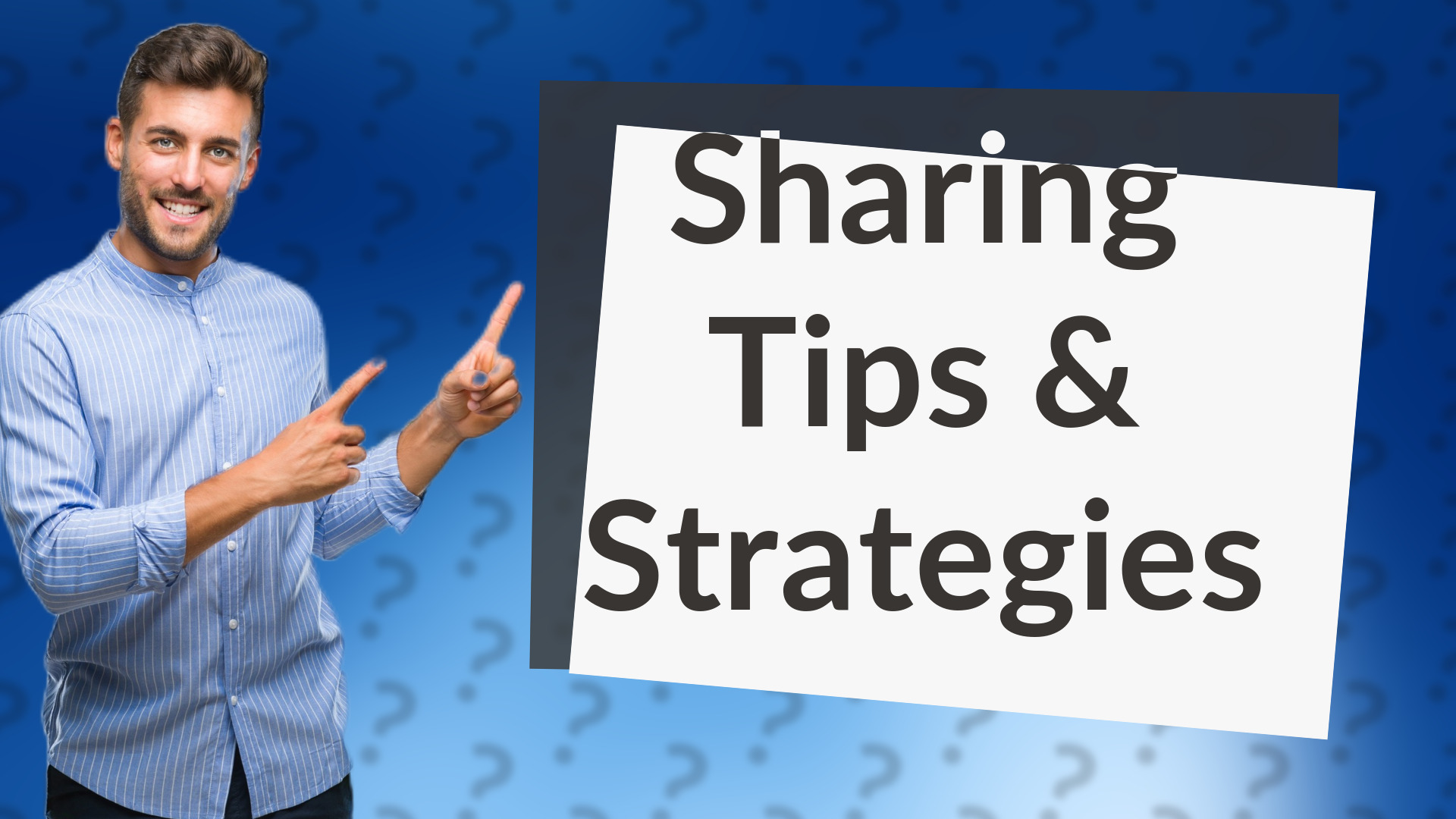 Sharing Tips & Strategies