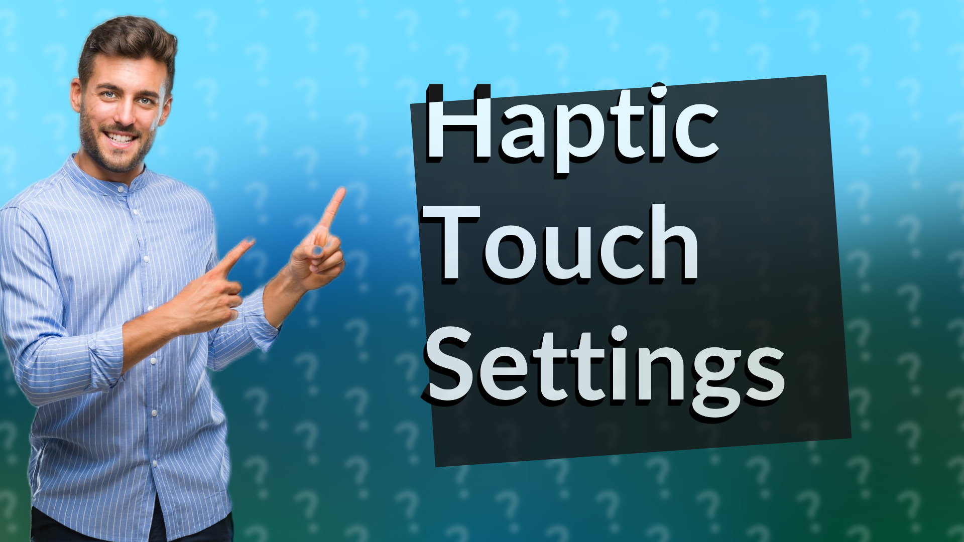 Haptic Touch Settings