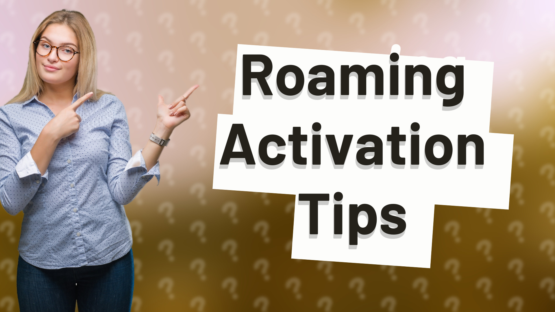 Roaming Activation Tips