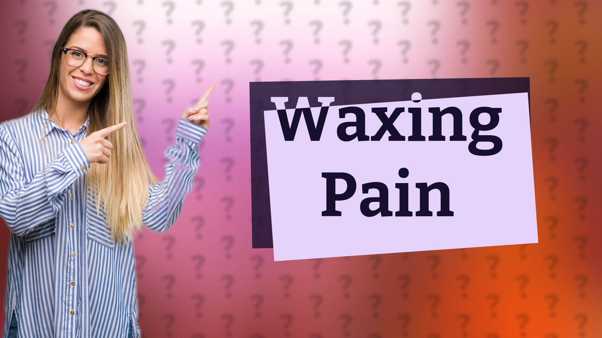 Waxing Pain