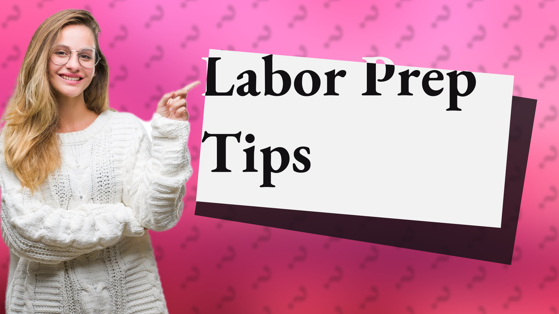 Labor Prep Tips