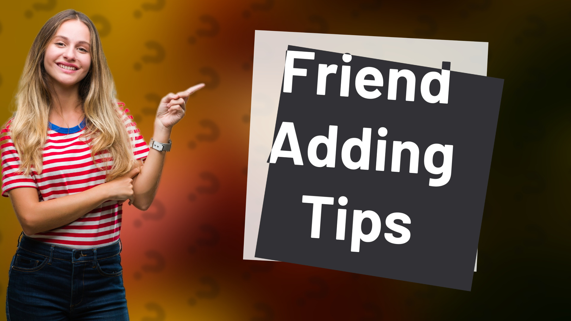 Friend Adding Tips