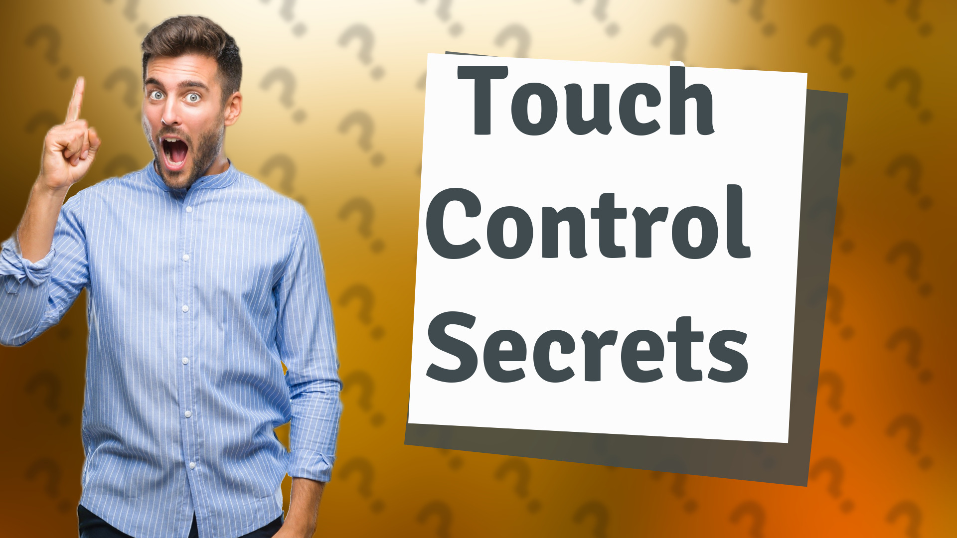 Touch Control Secrets