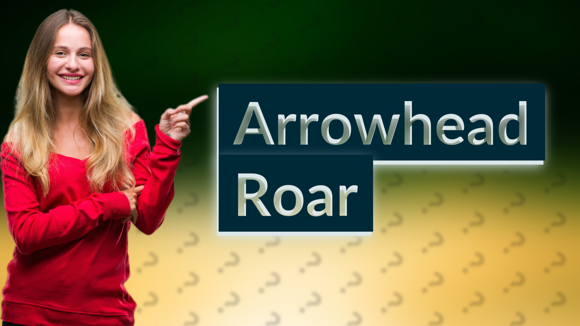 Arrowhead Roar