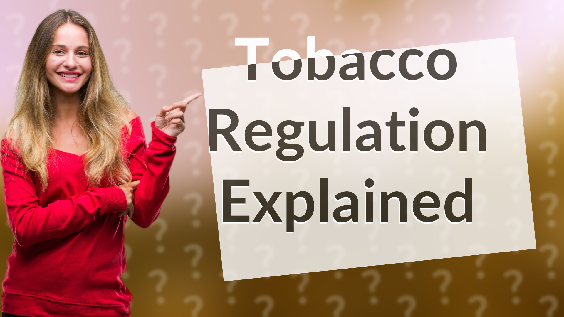 Tobacco Regulation Explained