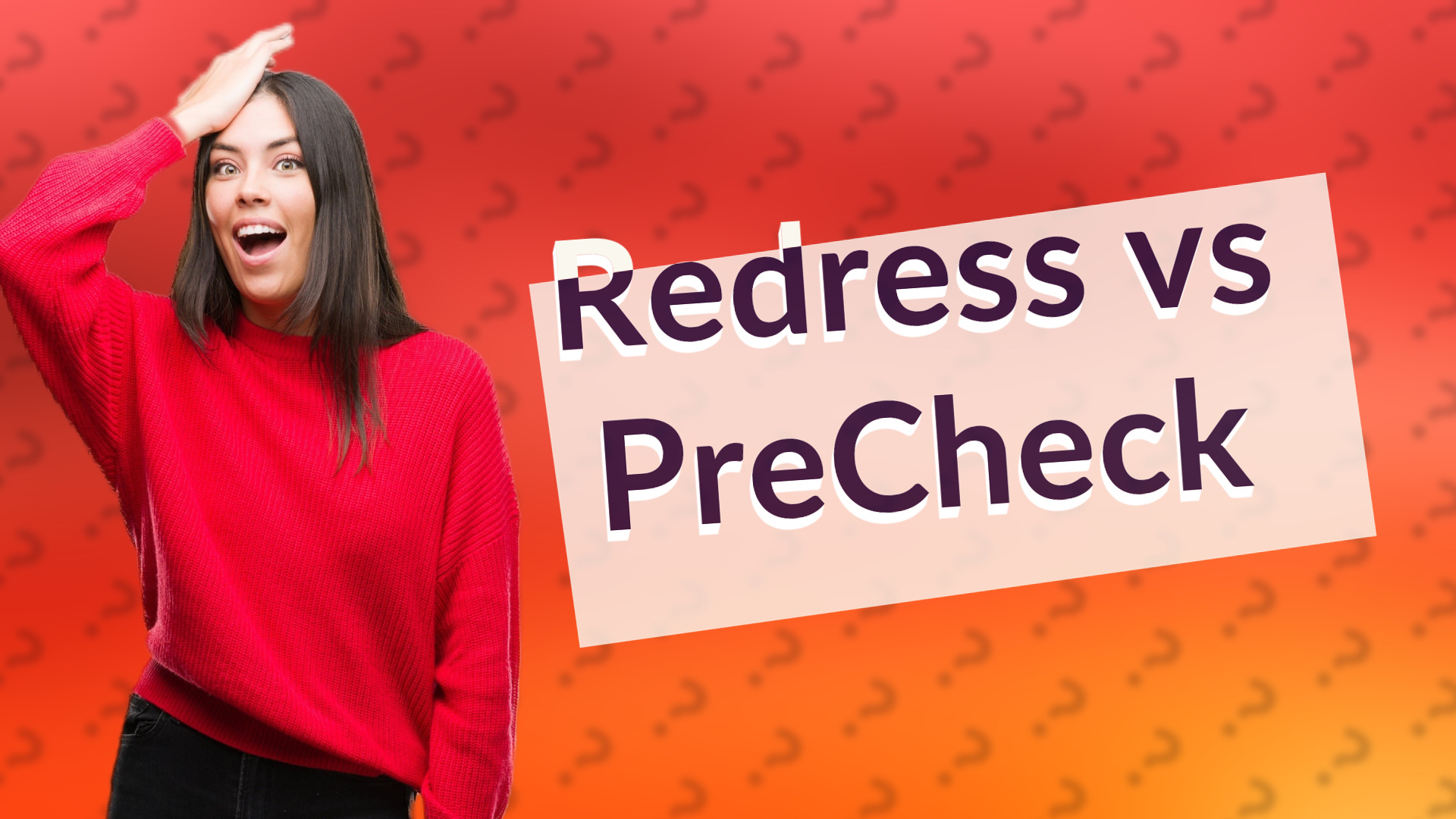 Redress vs PreCheck