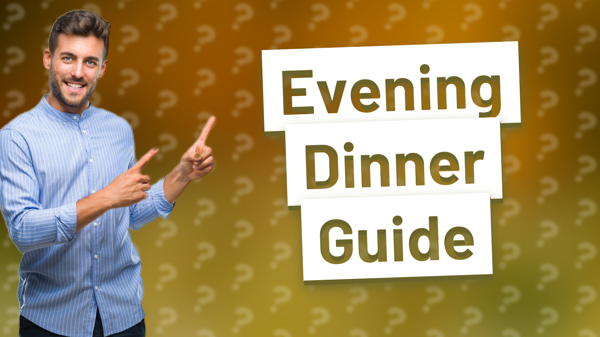 Evening Dinner Guide