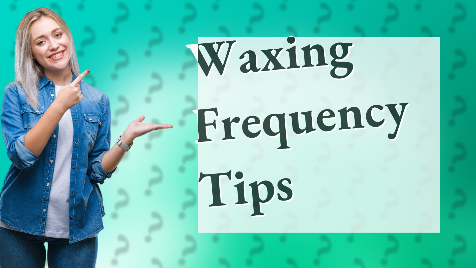 Waxing Frequency Tips