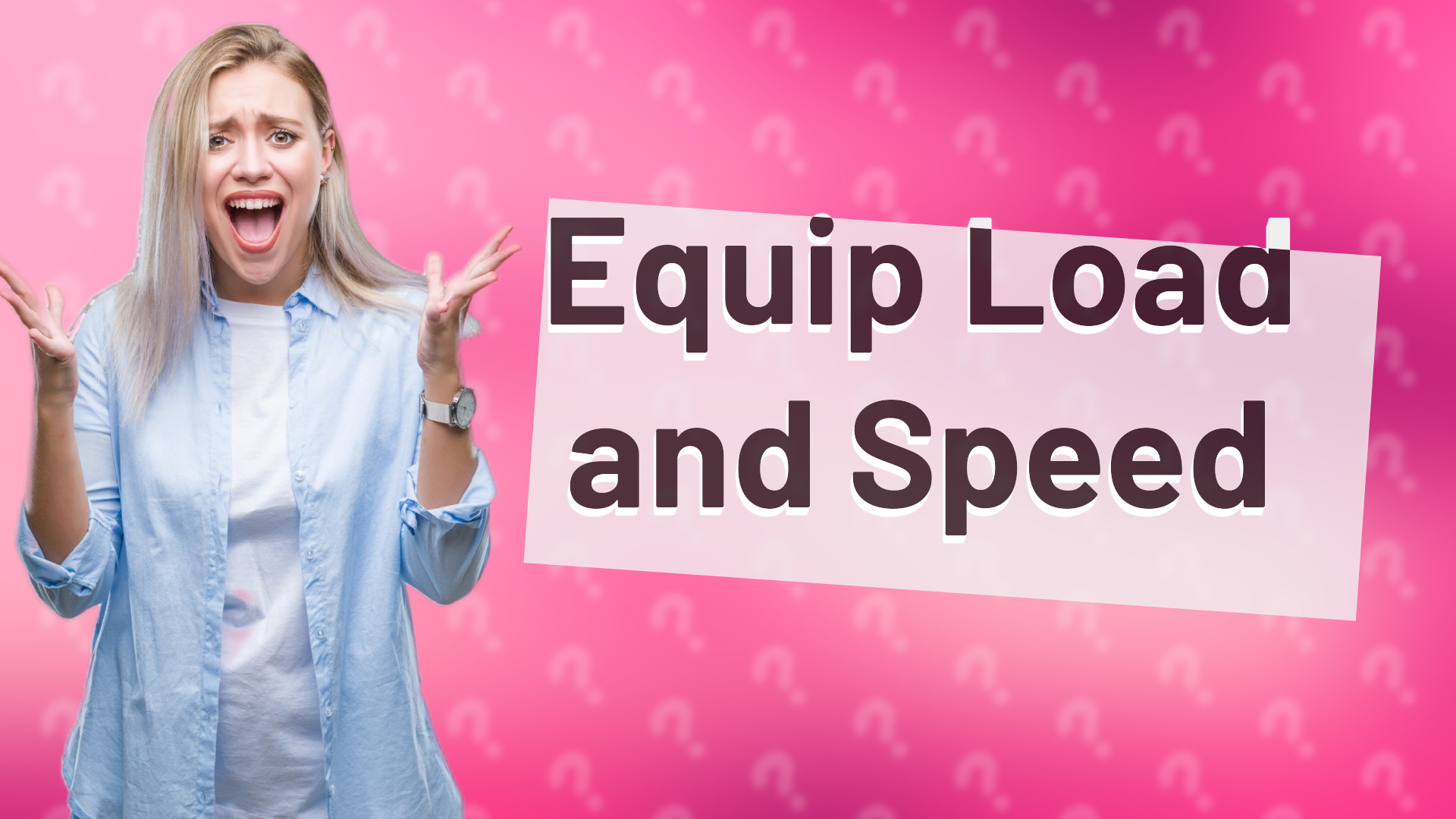 Equip Load and Speed