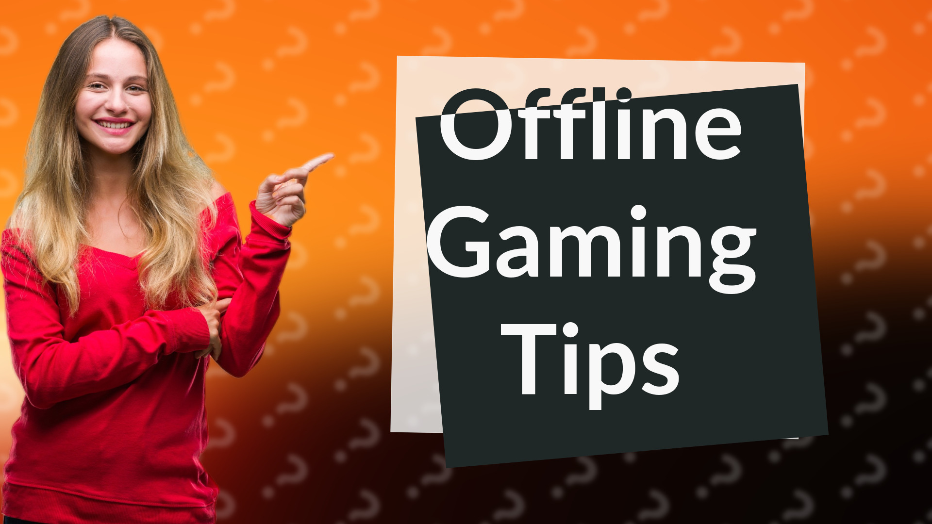 Offline Gaming Tips