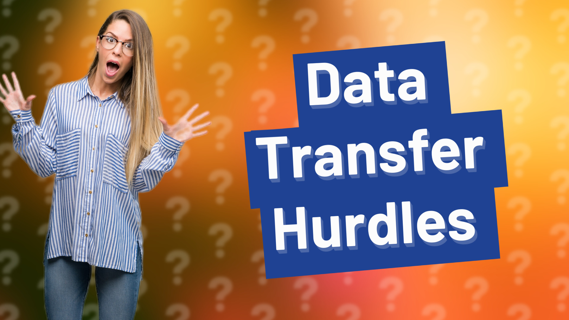 Data Transfer Hurdles