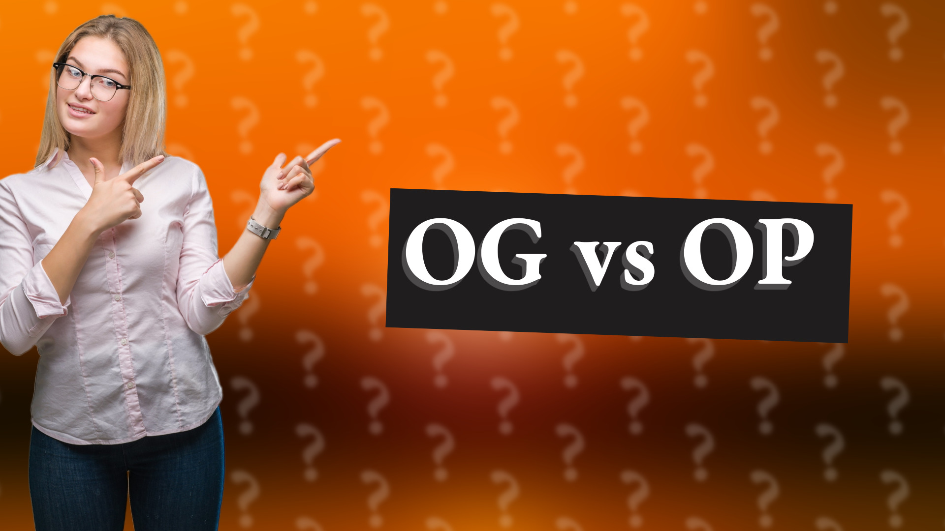 OG vs OP