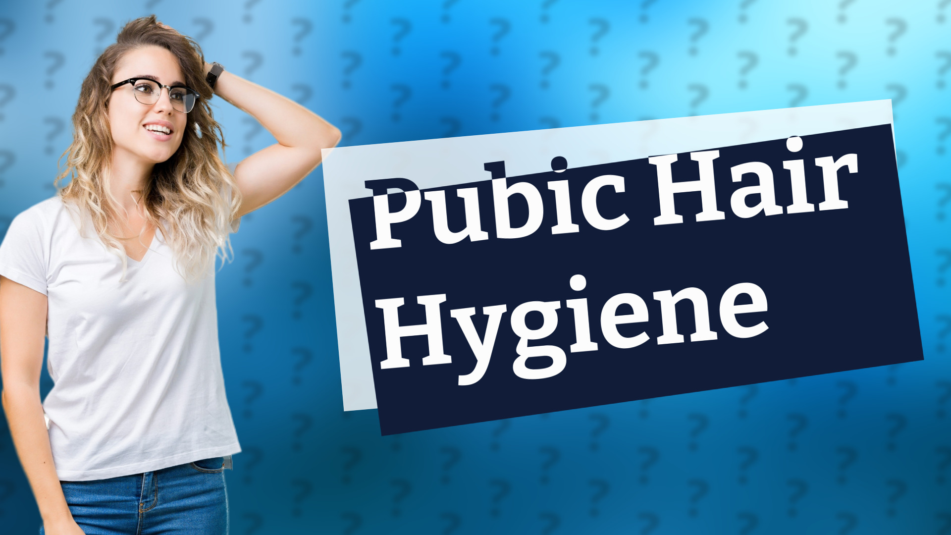 Pubic Hair Hygiene