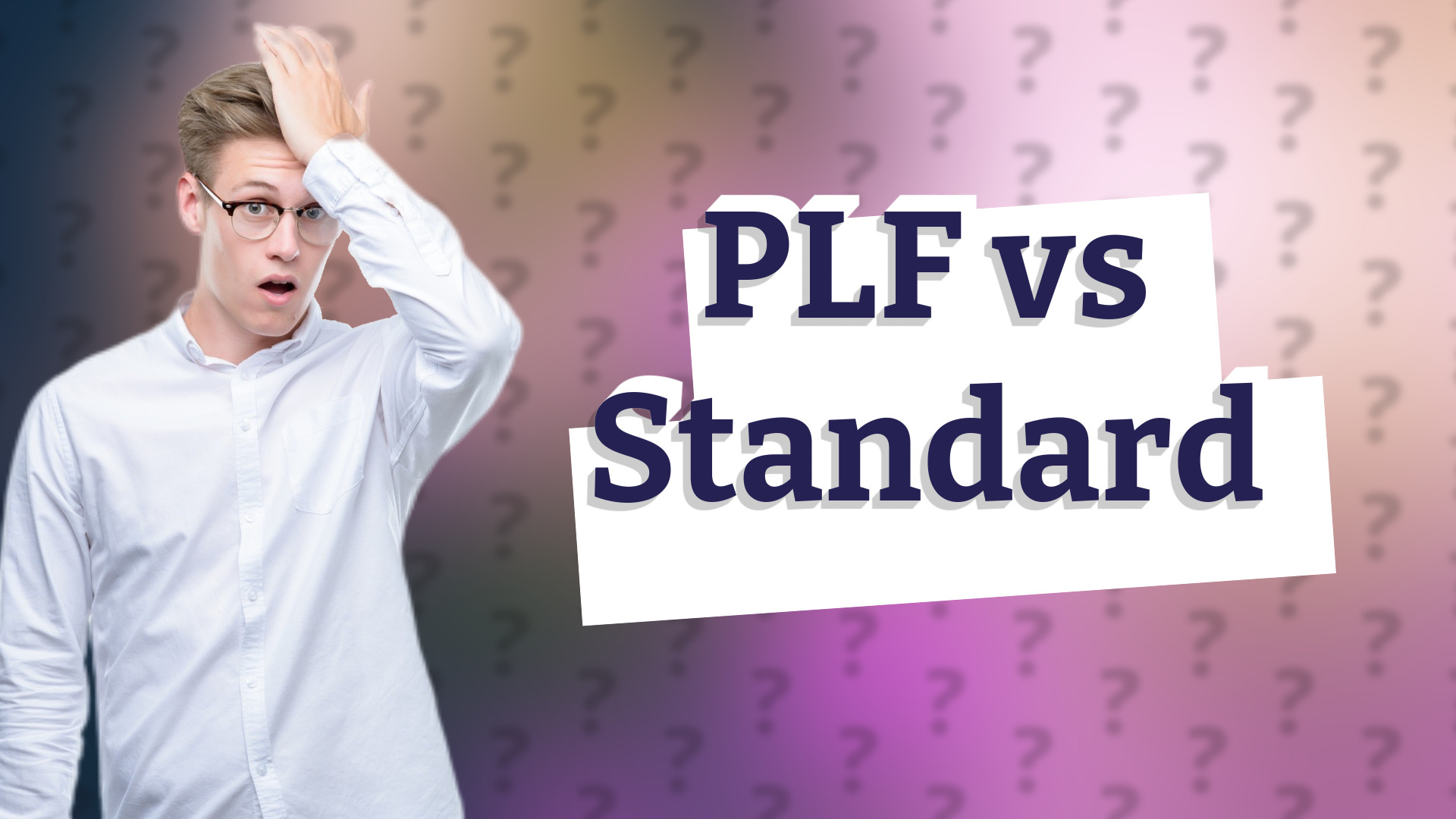 PLF vs Standard