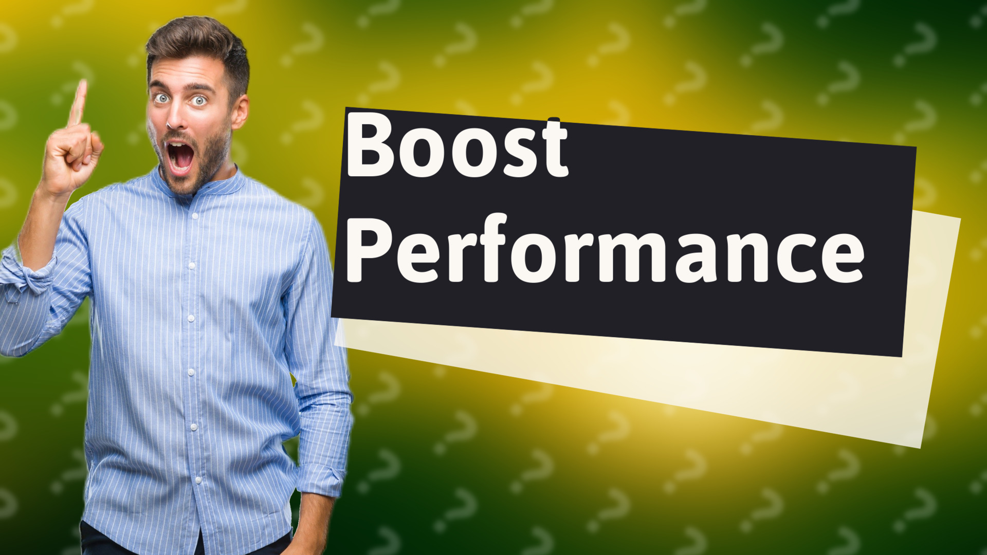 Boost Performance